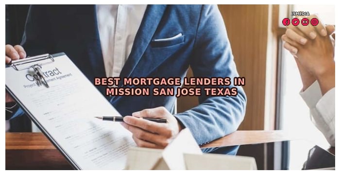 Best Mortgage Lenders in Mission San Jose Texas