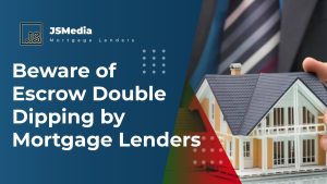 Beware of Escrow Double Dipping by Mortgage Lenders