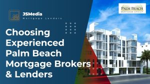 Choosing Experienced Palm Beach Mortgage Brokers & Lenders