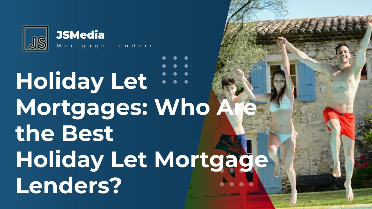 Holiday Let Mortgages: Who Are the Best Holiday Let Mortgage Lenders?