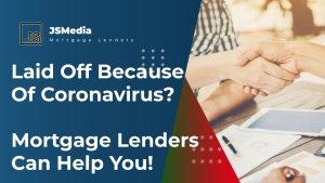 Mortgage Lenders - Laid Off Because Of Coronavirus Mortgage Lenders Can Help!