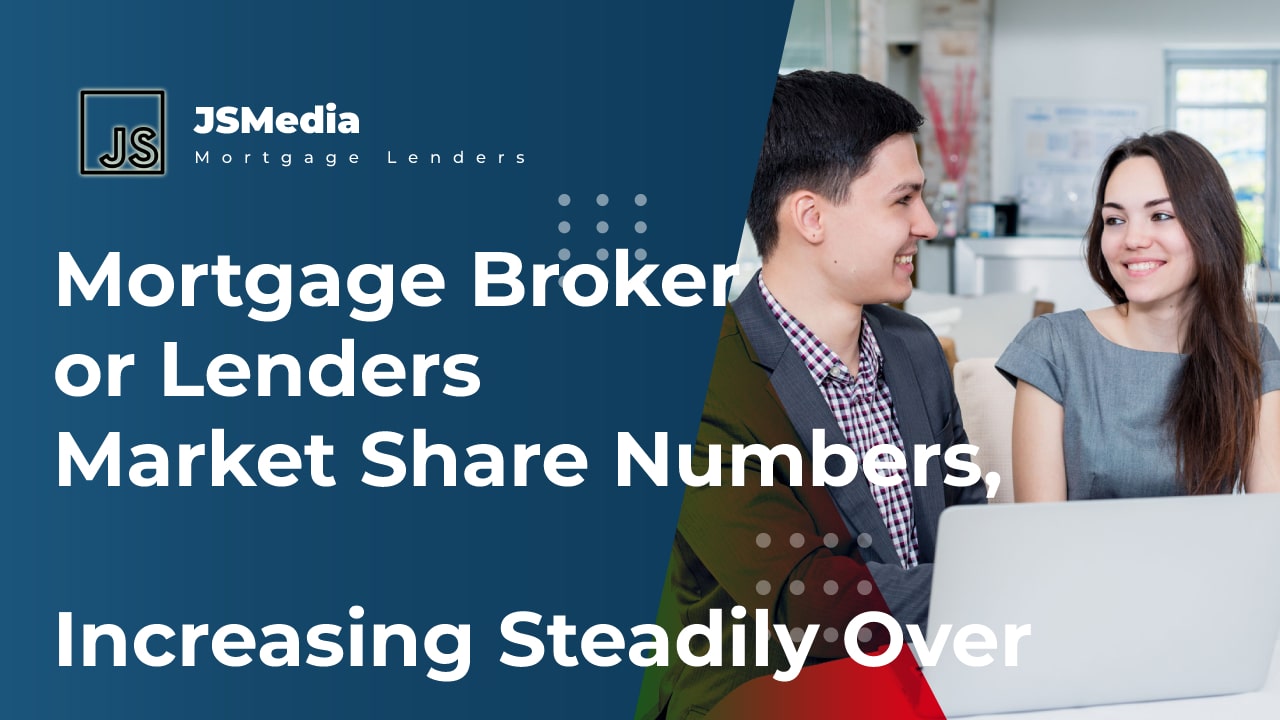 Mortgage Broker or Lenders Market Share Numbers, Increasing Steadily Over