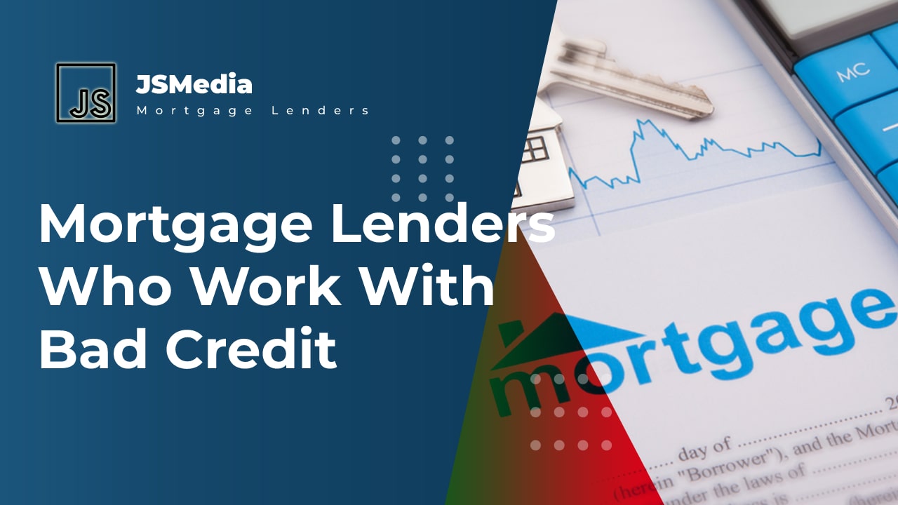 Mortgage Lenders Who Work With Bad Credit