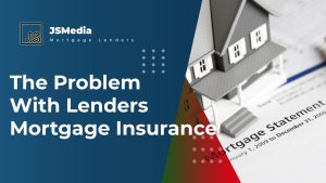 The Problem With Lenders Mortgage Insurance