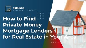 How to Find Private Money Mortgage Lenders for Real Estate in Your Area