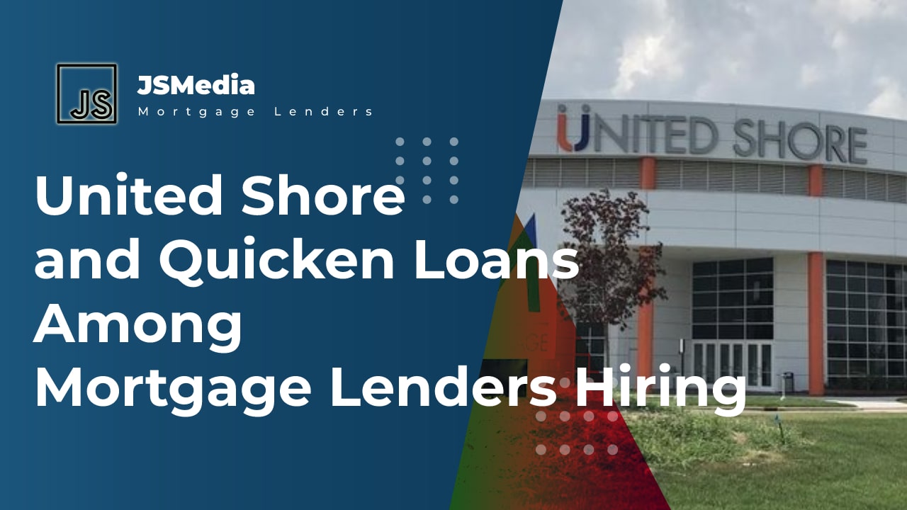 United Shore and Quicken Loans Among Mortgage Lenders Hiring