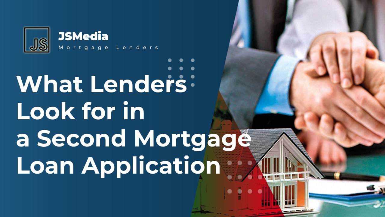 What Lenders Look for in a Second Mortgage Loan Application