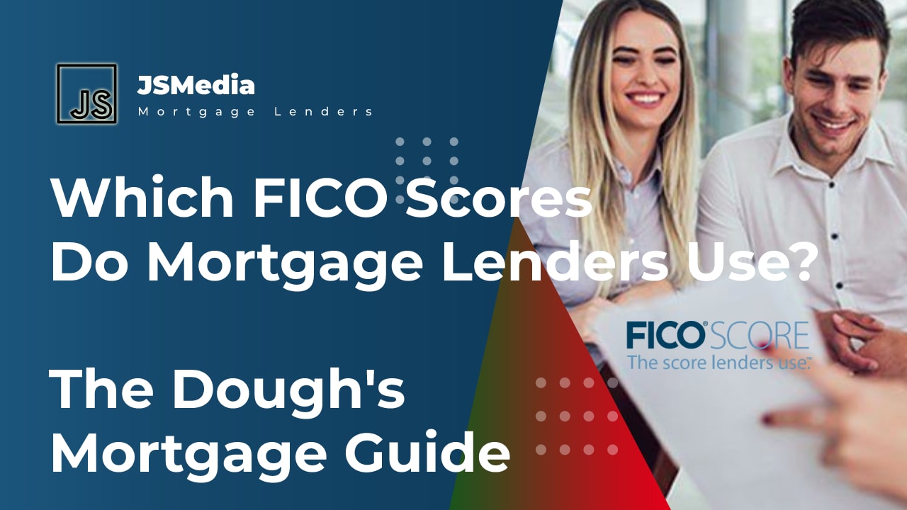 Which FICO Scores Do Mortgage Lenders Use? The Dough's Mortgage Guide