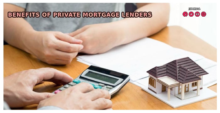 Benefits of Private Mortgage Lenders