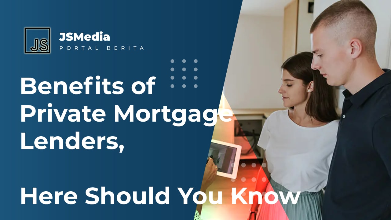 Benefits of Private Mortgage Lenders