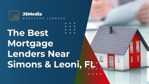 The Best Mortgage Lenders Near Simons & Leoni, FL