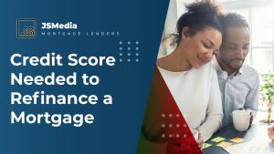 Credit Score Needed to Refinance a Mortgage