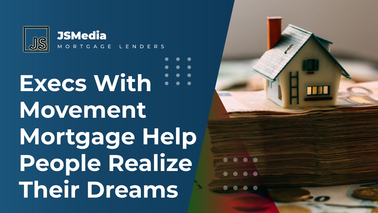 Execs With Movement Mortgage Help People Realize Their Dreams