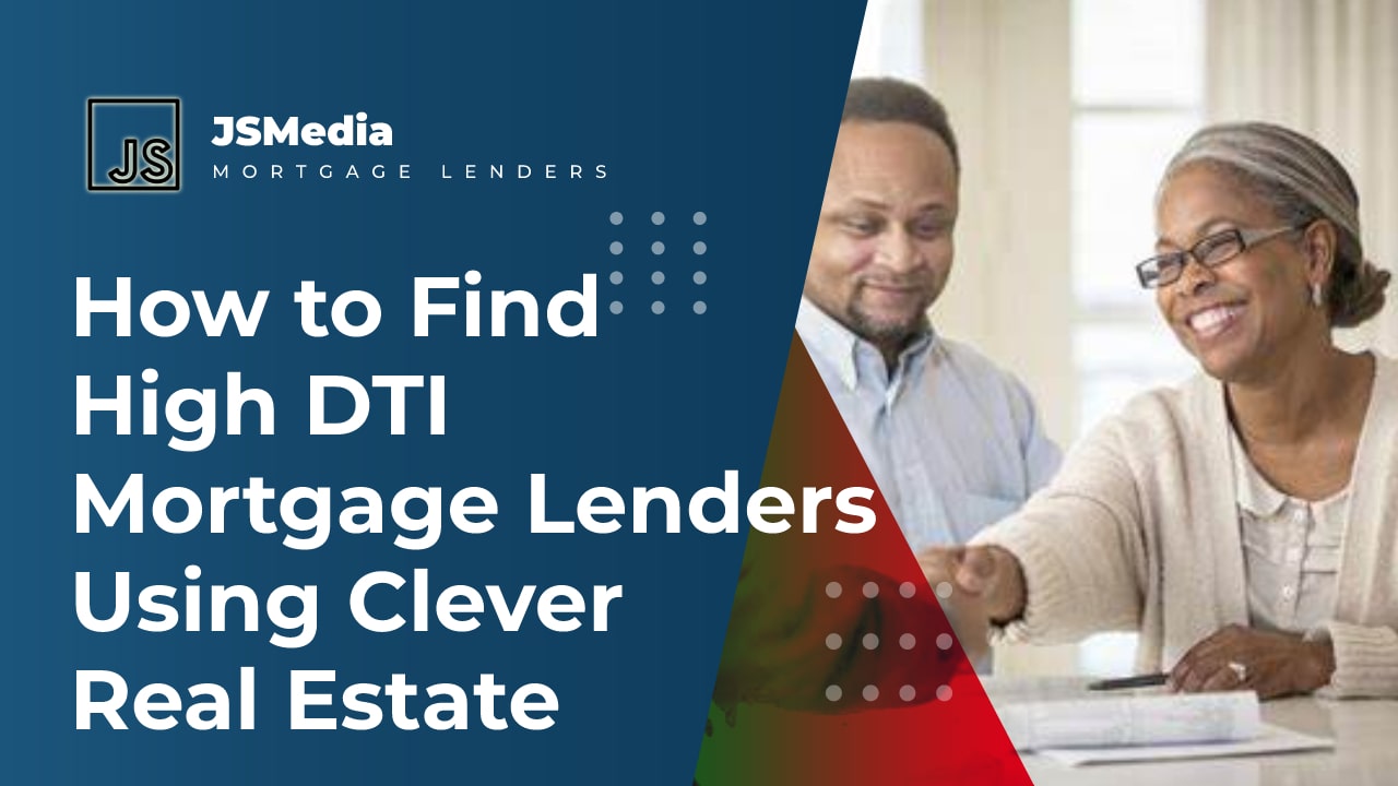 How to Find High DTI Mortgage Lenders Using Clever Real Estate