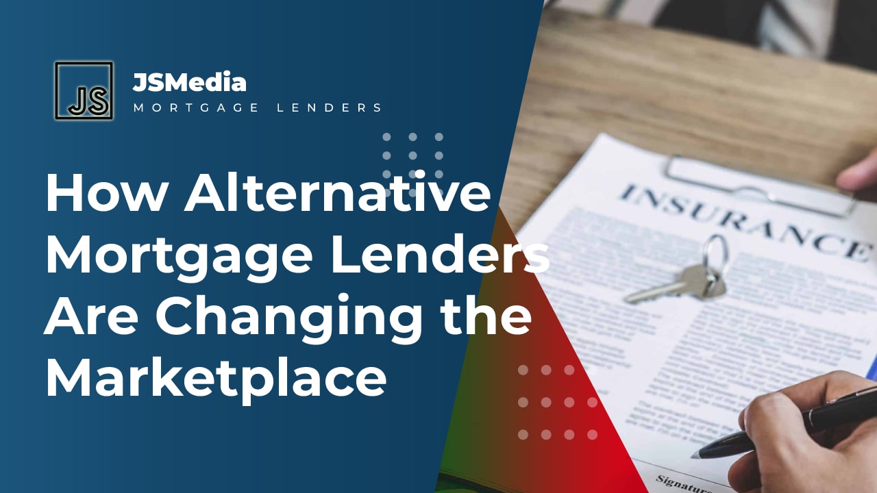 How Alternative Mortgage Lenders Are Changing the Marketplace