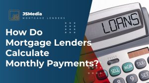 How Do Mortgage Lenders Calculate Monthly Payments?