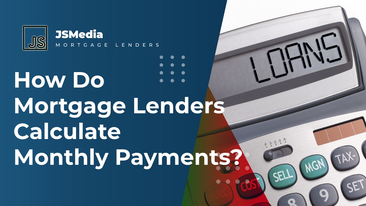 How Do Mortgage Lenders Calculate Monthly Payments?