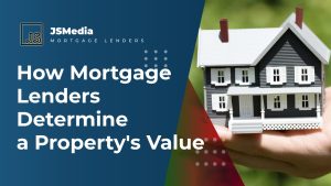 How Mortgage Lenders Determine a Property's Value