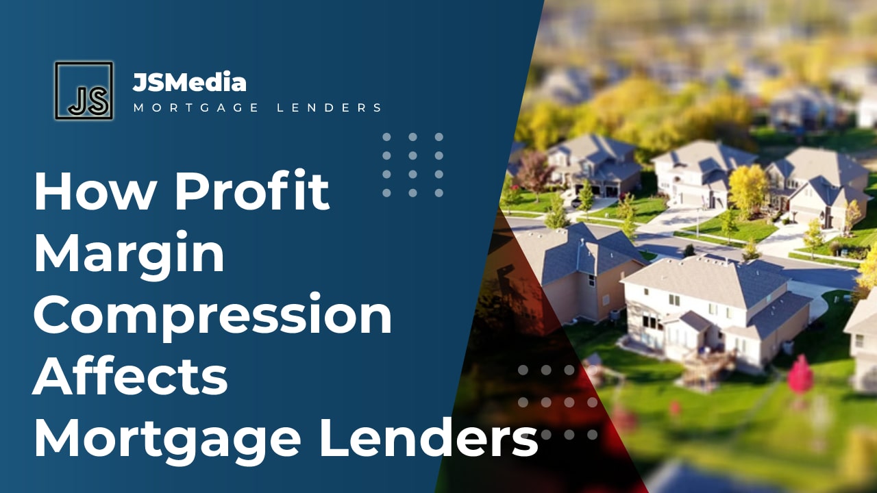How Profit Margin Compression Affects Mortgage Lenders