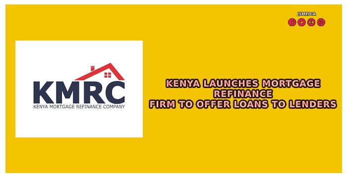 Kenya Mortgage Refinance Firm to Offer Loans to Lenders