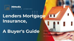 Lenders Mortgage Insurance, A Buyer's Guide Best For You