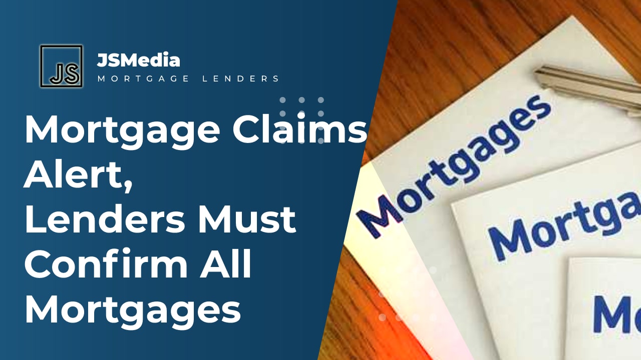 Mortgage Claims Alert, Lenders Must Confirm All Mortgages