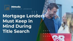 Mortgage Lenders Must Keep in Mind During Title Search