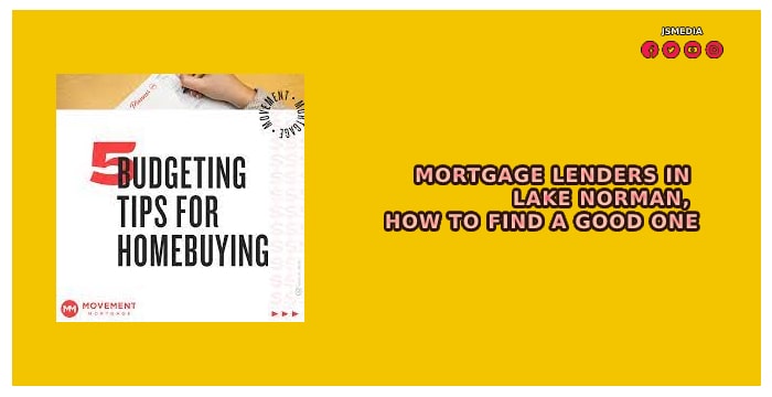 Mortgage Lenders in Lake Norman, How to Find a Good One