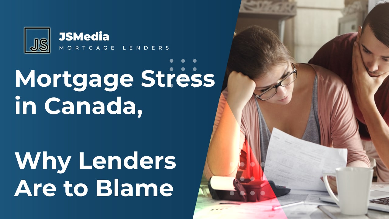 Mortgage Stress in Canada, Why Lenders Are to Blame