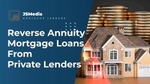 Reverse Annuity Mortgage Loans From Private Lenders