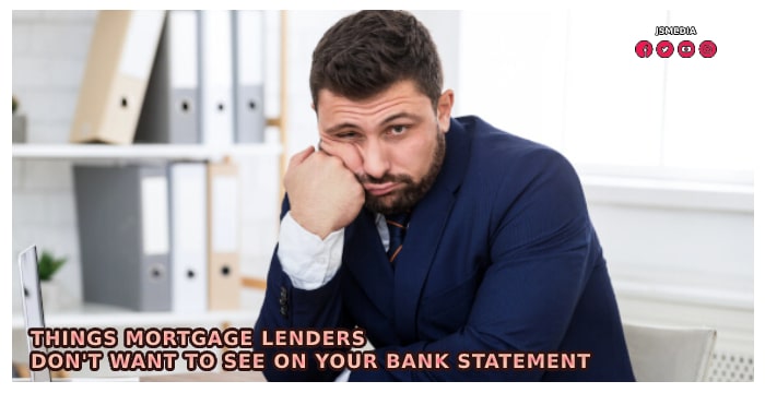 Things Mortgage Lenders Don't Want to See on Your Bank Statement