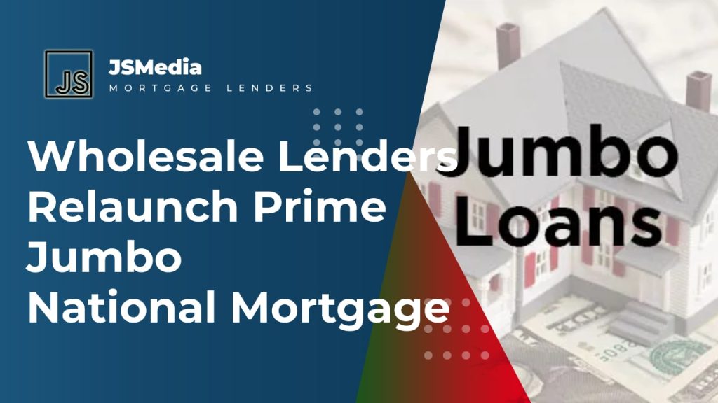 Wholesale Lenders Relaunch Prime Jumbo National Mortgage - Mort ...