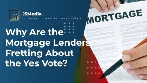 Why Are the Mortgage Lenders Fretting About the Yes Vote