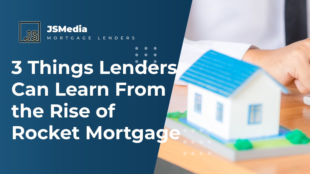 3 Things Lenders Can Learn From the Rise of Rocket Mortgage
