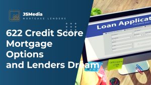 622 Credit Score Mortgage Options and Lenders Dream