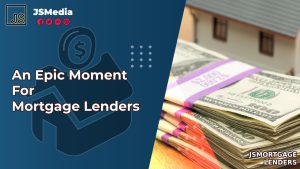 An Epic Moment For Mortgage Lenders