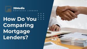 How Do You Comparing Mortgage Lenders?