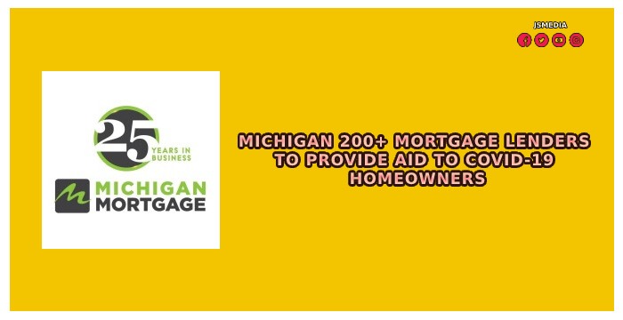 Michigan's 200+ Mortgage Lenders to Provide Aid to COVID-19 Homeowners