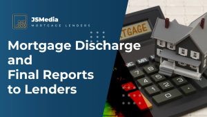 Mortgage Discharge and Final Reports to Lenders
