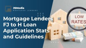 Mortgage Lenders FJ to H Loan Application Stats and Guidelines