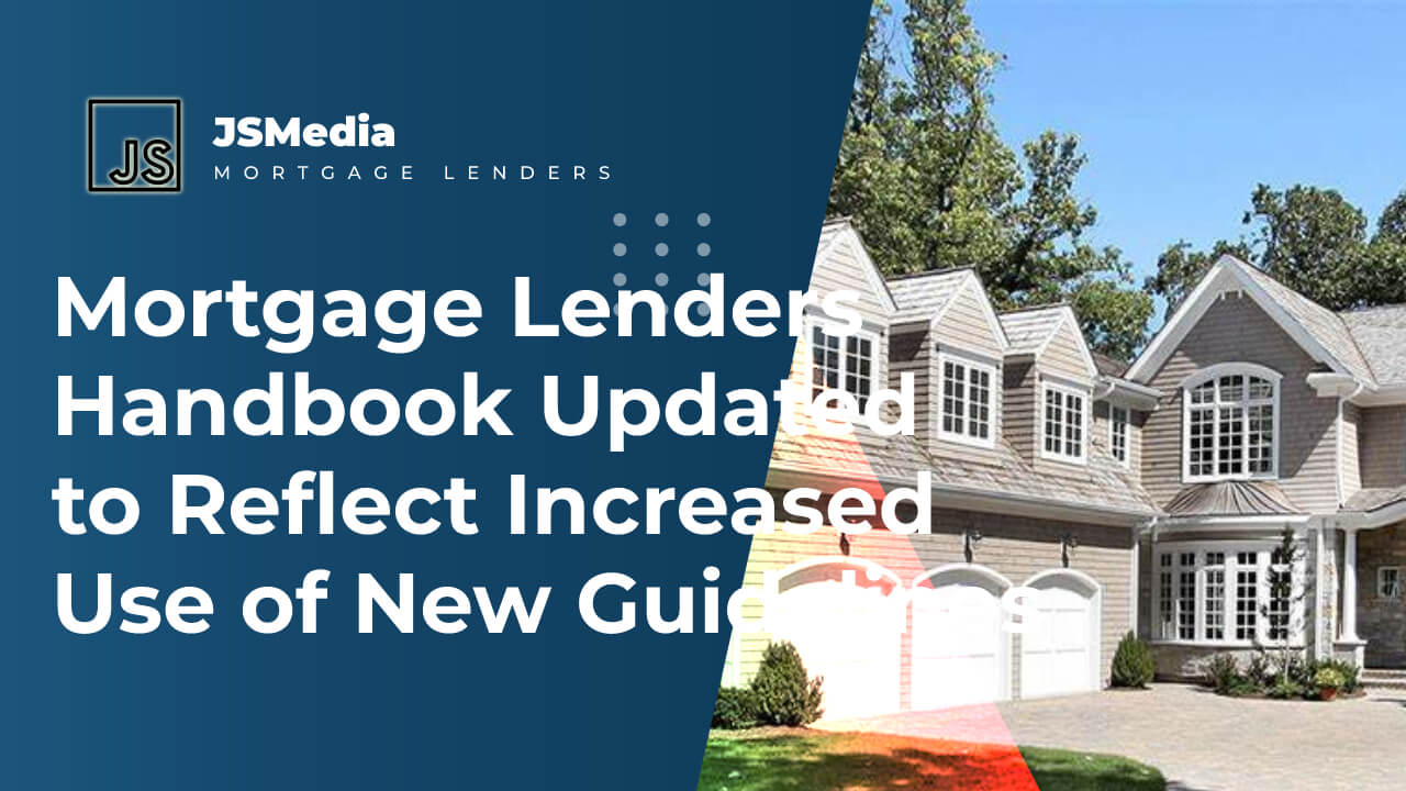 Mortgage Lenders Handbook Updated to Reflect Increased Use of New Guidelines