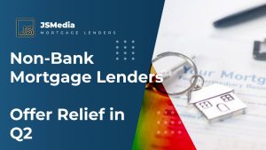 Non-Bank Mortgage Lenders Offer Relief in Q2
