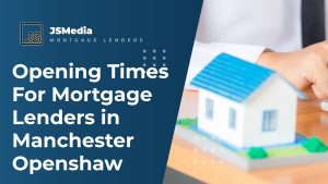 Opening Times For Mortgage Lenders in Manchester Openshaw