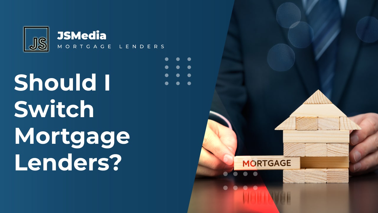 Should I Switch Mortgage Lenders?