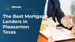 The Best Mortgage Lenders In Pleasanton Texas