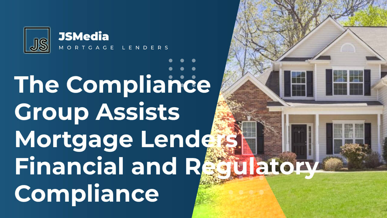 The Compliance Group Assists Mortgage Lenders Financial and Regulatory Compliance