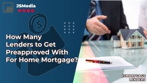 How Many Lenders to Get Preapproved With For Home Mortgage?