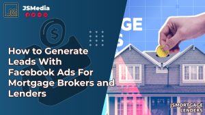 How to Generate Leads With Facebook Ads For Mortgage Brokers and Lenders