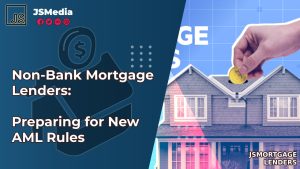Non-Bank Mortgage Lenders: Preparing for New AML Rules