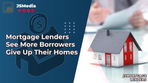 Mortgage Lenders See More Borrowers Give Up Their Homes